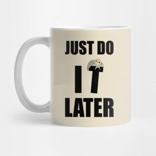 Just Do It Later Funny Mug
